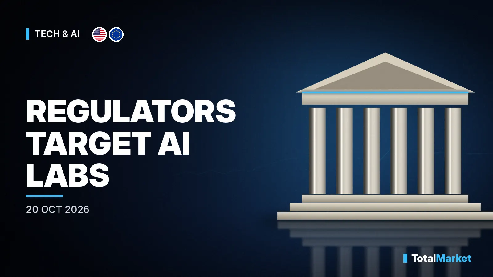 Cover graphic: Regulators close in on the big AI labs